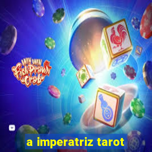 a imperatriz tarot